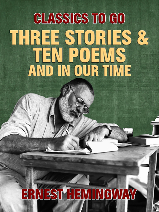 Title details for Three Stories & Ten Poems and In Our Time by Ernest Hemingway - Wait list